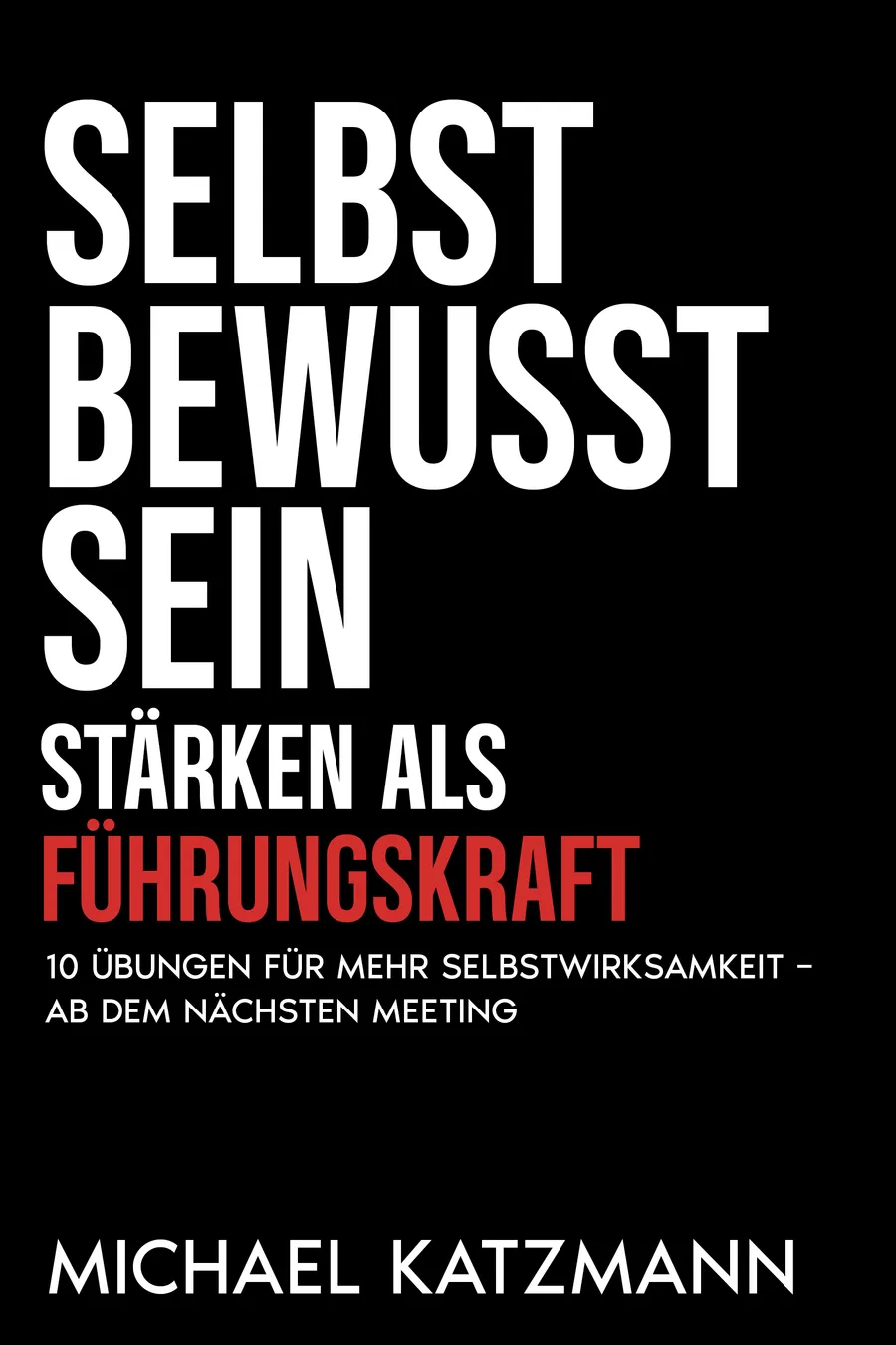 Buch 1: Selbstbewusstsein stärken als Führungskraft