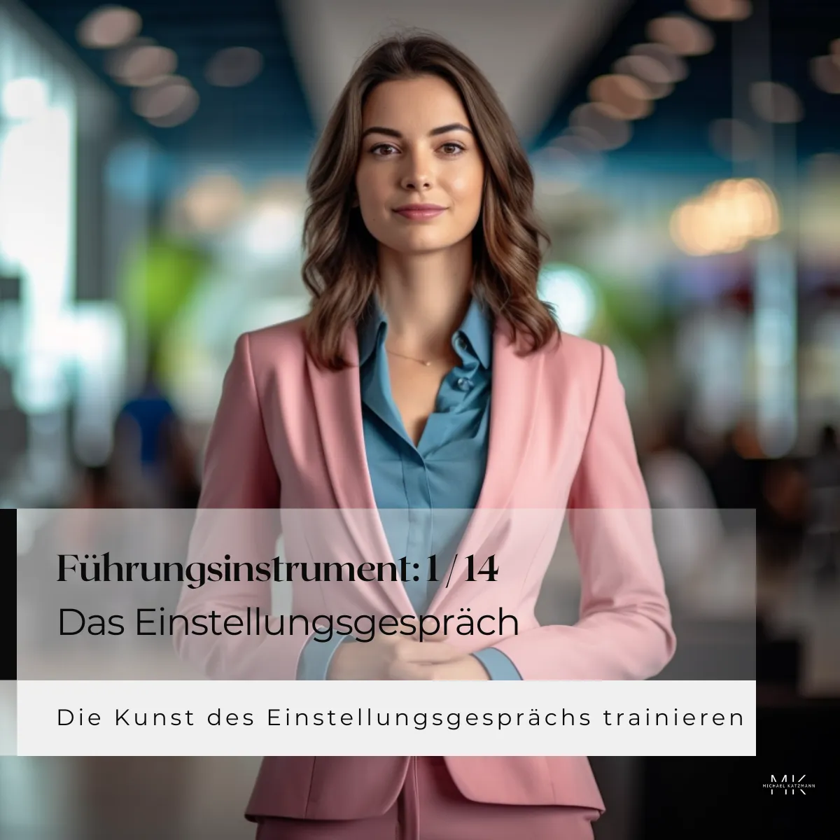 1 von 14 Führungsinstrumente Michael Katzmann MichaelKatzmann.de Einstellungsgespräch