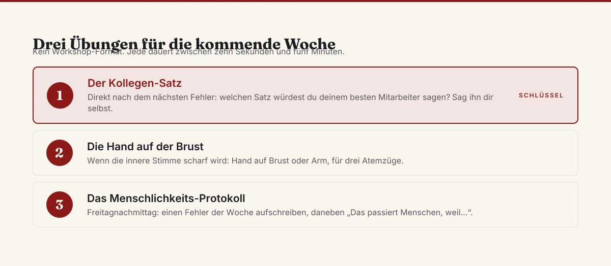 Drei Übungen gegen Härte gegen sich selbst: der Kollegen-Satz nach dem nächsten Fehler als Schlüsselschritt, die Hand auf der Brust bei scharfer innerer Stimme und das Menschlichkeits-Protokoll am Freitagnachmittag