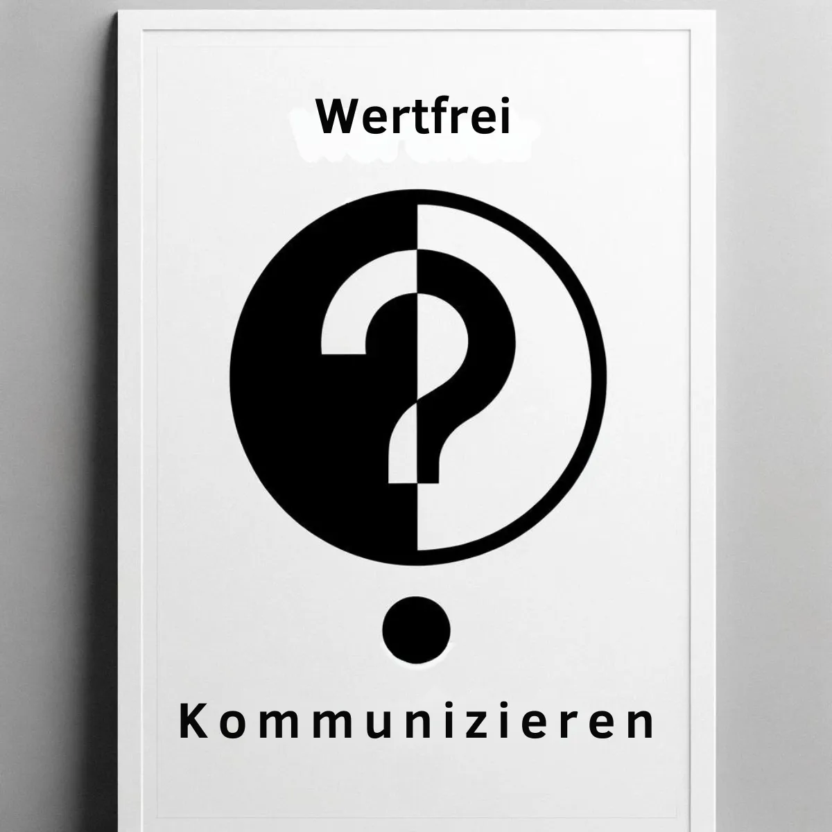 Wertfrei kommunizieren\_ Warum und wozu wertfreie Kommunikation