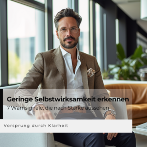 Geringe Selbstwirksamkeit erkennen: 7 Warnsignale, die nach Stärke aussehen