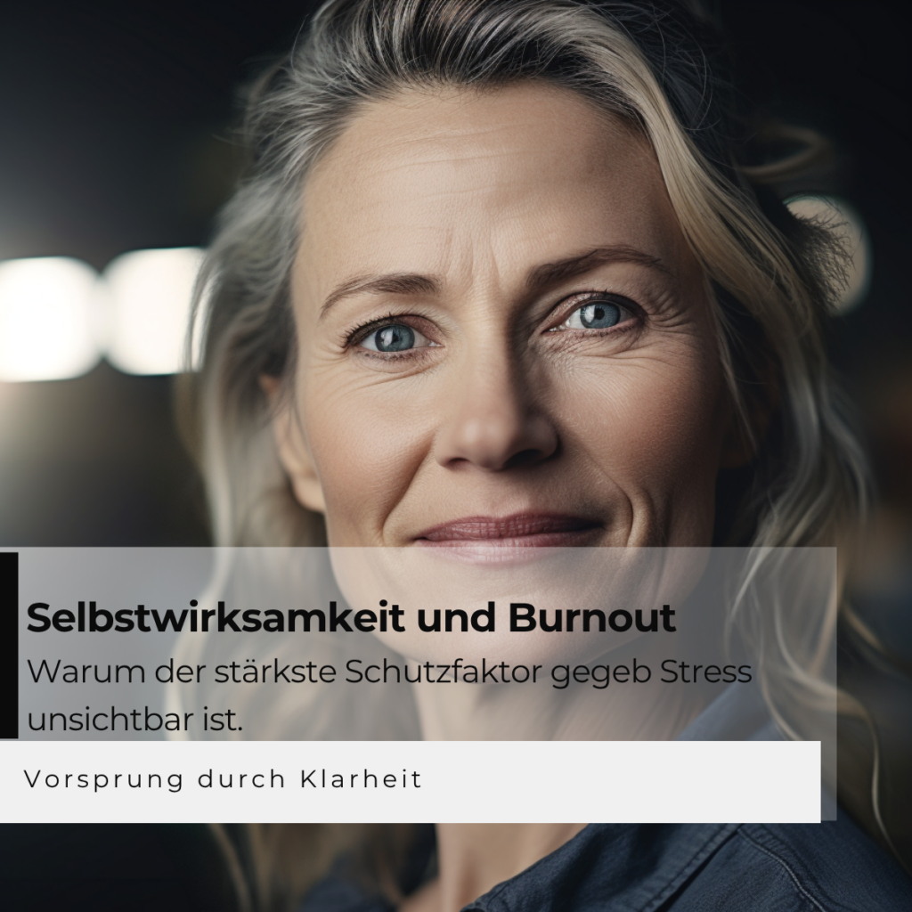 Selbstwirksamkeit und Burnout: Warum der stärkste Schutzfaktor gegeb Stress unsichtbar ist